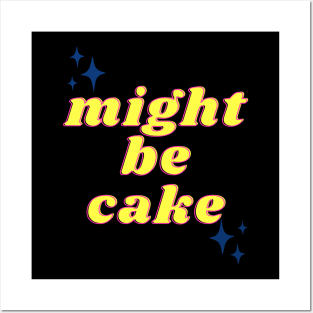 Might Be Cake Posters and Art